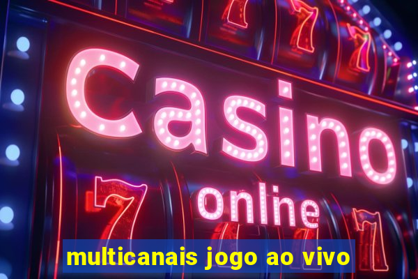 multicanais jogo ao vivo